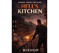 Hell’s Kitchen: A Gritty Novel of Brotherhood, Survival, and the Quiet War Inside Men (The Forged Man Series)