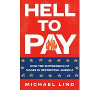 Hell to Pay: How the Suppression of Wages Is Destroying America