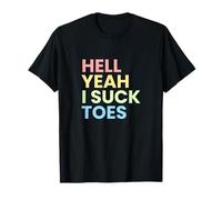 Hell Yeah I Suck Toes - Descarado Humor inglés Camiseta