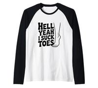 Hell Yeah I Suck Toes Humor Peculiar Divertido Camiseta Manga Raglan