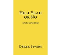 Hell Yeah or No: what’s worth doing