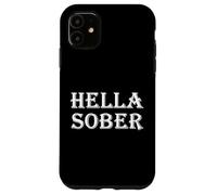 Hella Sober Abuso de Sustancias Adicción Rehabilitación Recuperación Grad Carcasa para iPhone 11