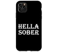 Hella Sober Abuso de Sustancias Adicción Rehabilitación Recuperación Grad Carcasa para iPhone 11 Pro MAX