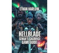Hellblade: Senua’s Sacrifice Game Guide: Combat Strategies, Puzzle Solutions, and the Art of Persisting Through Impossible Odds (The Shattered Runes Saga)
