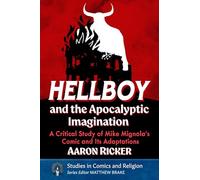 Hellboy and the Apocalyptic Imagination: Christs, Antichrists and Comics in Historical Context