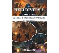 HELLDIVERS 2 GAME GUIDE: The Complete Updated Strategy from Into the Unjust to Omens of Tyranny and Dust Devils Warbond