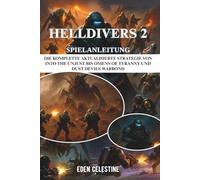 HELLDIVERS 2 SPIELANLEITUNG: Die komplette aktualisierte Strategie von Into the Unjust bis Omens of Tyranny und Dust Devils Warbond