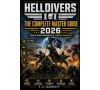 Helldivers 2: The Complete Master Guide 2026: Full Planet & Galactic War Map, Every Stratagem & Weapon Ranked, Warbond Breakdown, Enemy Faction Tactics, and Elite Difficulty Survival Systems