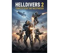 Helldivers 2 Unofficial Complete Game Guide and Walkthrough (Latest Update)