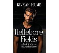 Hellebore Fields: A Dark Academia Hockey Romance: 1 (Uc Wisteria)