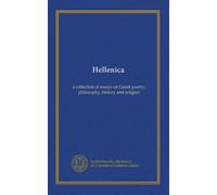 Hellenica: a collection of essays on Greek poetry, philosophy, history and religion