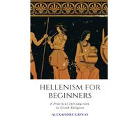 Hellenism for Beginners: A Practical Introduction to Greek Religion