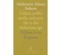 Hellenistic Athens Reborn: Politics, public works, and civic life in the Hellenistic age