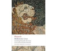 Hellenistic Lives – incluyendo a Alejandro Magno – Oxford World's Classics