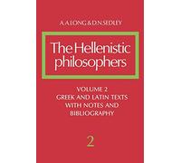 The Hellenistic Philosophers: Volume 2, Greek and Latin Texts with Notes and Bibliography Paperback: 002