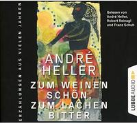 Heller,André - Zum Weinen Schön,Zum Lachen Bitter: Erzählungen