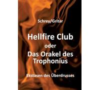 Hellfire Club oder Das Orakel des Trophonius: Ekstasen des Überdrusses