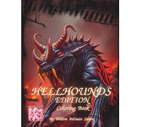 Hellhounds Unleashed: Demonic Beasts Coloring Book for Adults: Infernal Creatures of Fire, Fangs and Rage Await in 25 Hellish Pages of Chaos