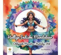 Hellige Indiske Mandalaer: Oldgamle Mønstre i Nutidig Stil (Danish Edition) (Ella Maropesa Malebogserie - Danske udgave)