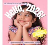 Hello, 2026!: A Calm Montessori Story about Time, Change, and Beginning Again: 4 (Montessori Brain Builders)