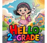 Hello 2nd Grade Book for Kids: Back to School Story for Children Fun Classroom Adventures, Friendship and Kindness, Perfect First Day of Second Grade Read Aloud, Illustrated Story book