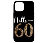 Hello 60 Funny 60th Birthday Leopard Print Sesenta años Carcasa para iPhone 15
