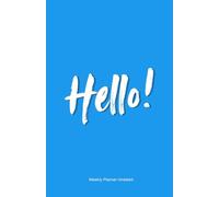 Hello!: A Friendly Undated Weekly Planner - Start Your Productive Journey Any Time! 52 Weeks with Goal Setting, Gratitude, Habit Tracking & Notes (8.5" x 5.5")