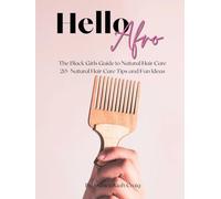 Hello Afro: The Black Girls Guide to Natural Hair Care