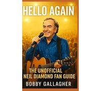 Hello Again: The Unofficial Neil Diamond Fan Guide