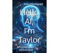 Hello AI, I'm Taylor: A Conversation Without Fear