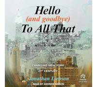 Hello and Goodbye to All That: A Memoir of a Changing New York in the 21st Century