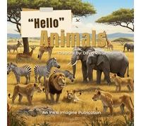 "Hello" Animals: A Wild Adventure! (The "Hello" Discovery Series)