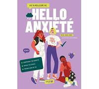 Hello Anxiété: Vis ta meilleure vie