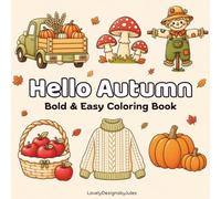 Hello Autumn Coloring Book: Simple and Relaxing Coloring Pages with Cute Fall Designs for Stress Relief, Calm Moments, and Cozy Evenings (Easy & Bold Coloring Book)