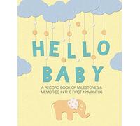 Hello Baby: A record book of milestones and memories in the first 12 months