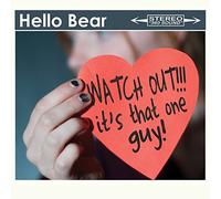 Hello Bear - Watch Out Its That Guy