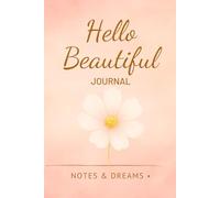 Hello Beautiful Whispers of Grace: A Gentle Journal for Notes, Dreams, and Reflection