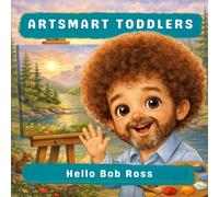 Hello Bob Ross (Artsmart Toddlers)
