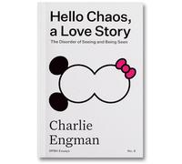 Hello Chaos, a Love Story: The Disorder of Seeing and Being Seen: 6 (SPBH Essays)