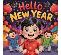 Hello Chinese New Year: A Children's Book Lunar New Year Celebration, Holiday Book for Kids Ages 4-8 Learning About Chinese Culture