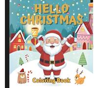 Hello Christmas Coloring Book: Christmas Coloring Book For All Ages (Warm Winter Wishes: A Holiday Christmas Collection Of Mazes, Coloring Books & More For The Whole Family)