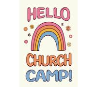 Hello Church Camp Notebook: Journal for Church Camps with Cute Rainbow for Girls, Kids, Tweens & Teens | Half Lined and Half Blank Pages for Journaling Drawing and Writing Seminar & Sermon Notes