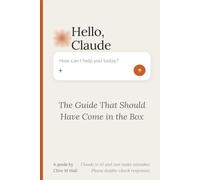 Hello, Claude: The Guide That Should Have Come in the Box (The Hello Series)