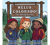Hello, Colorado! A Coloring Journey: Color Your Way Through The Centennial State