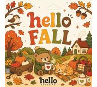 Hello Coloring Book: Fall Edition: Cute and Cozy Autumn Designs Featuring Woodland Animals, Pumpkins, Harvest Scenes, Cozy Cottages, Bold and Easy ... (HELLO COLORING Books for Kids & Adults)