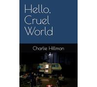 Hello, Cruel World