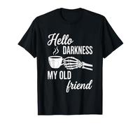 Hello Darkness, My Old Friend - Divertido refrán Esqueleto café Camiseta