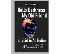 Hello Darkness My Old Friend: The Void In Addiction