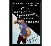 Hello Darkness My Old Friend: The Void In Addiction series (Book Two)