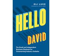 Hello David: The Small and Independent Business Playbook for Outsmarting Industry Goliaths